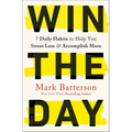 Win the Day: 7 Daily Habits to Help You Stress Less & Accomplish More