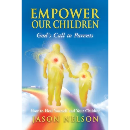 Empower Our Children: How to Heal Yourself and Children