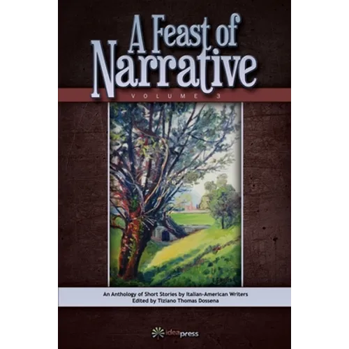 A Feast of Narrative 3: An Anthology of Short Stories by Italian American Writers
