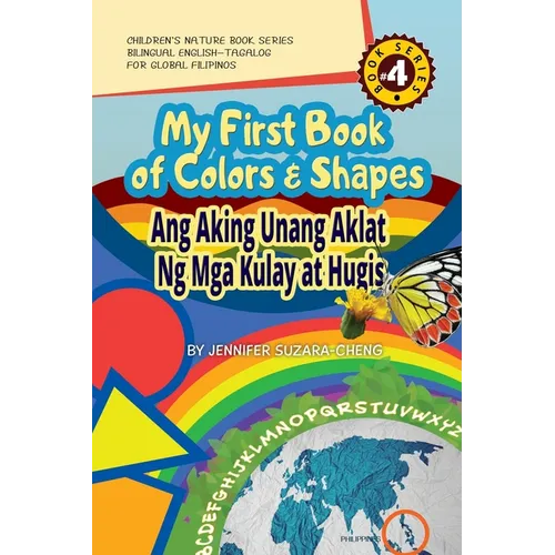 My First Book of Colors and Shapes/Ang Aking Unang Aklat ng Mga Kulay at Hugis
