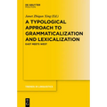 A Typological Approach to Grammaticalization and Lexicalization: East Meets West