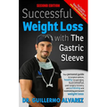 Successful Weight Loss with the Gastric Sleeve: Your personal guide to surgical options and healthy recuperation