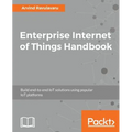 Enterprise Internet of Things Handbook