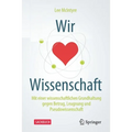 Wir Lieben Wissenschaft: Mit Einer Wissenschaftlichen Grundhaltung Gegen Betrug, Leugnung Und Pseudowissenschaft