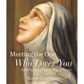 Meeting the One Who Loves You: Saint Teresa of Ávila's Way of Prayer