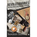 Revolutionaries: The Other Story of How India Won Its Freedom