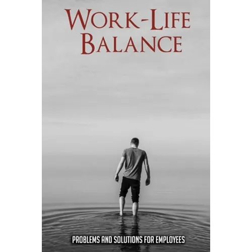 Work-Life Balance: Problems And Solutions For Employees: Burnout Recovery