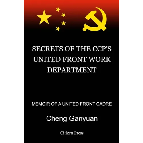 Secrets of the Ccp's United Front Work Department: Memoir of a United Front Cadre