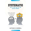 Systematic: How To Get Out Of The System Mindset