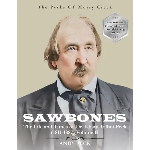 Sawbones: The Life and Times of Dr. Isham Talbot Peck (1811-1887): Volume II