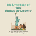 The Little Book of the Statue of Liberty: Introduction for children to the Statue of Liberty, Freedom, Liberty, Immigration, Landmarks for Kids Ages 3