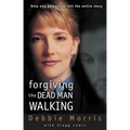 Forgiving the Dead Man Walking: Only One Woman Can Tell the Entire Story