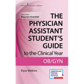 The Physician Assistant Student's Guide to the Clinical Year: OB-GYN: With Free Online Access!