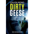 Dirty Geese: The gripping AI Political Thriller of 2023 (A Kanha and Colbey Thriller Book 1)