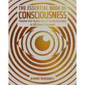 The Essential Book of Consciousness: Master the Mysteries of Consciousness in 12 Short Chapters