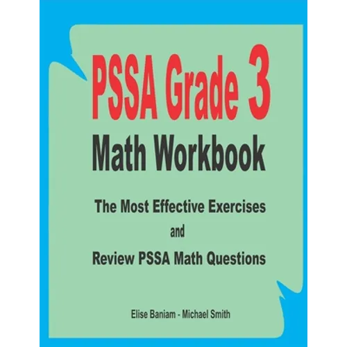 PSSA Grade 3 Math Workbook: The Most Effective Exercises and Review PSSA Math Questions