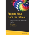 Prepare Your Data for Tableau: A Practical Guide to the Tableau Data Prep Tool