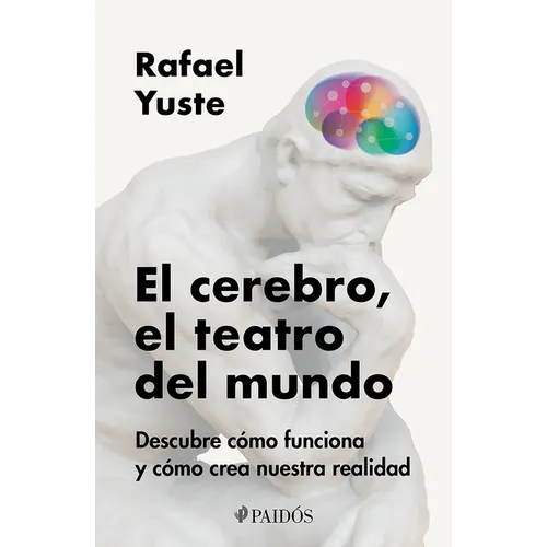 El Cerebro, El Teatro del Mundo: Descubre Cómo Funciona Y Cómo Crea Nuestra Realidad / Brain: The World's Stage