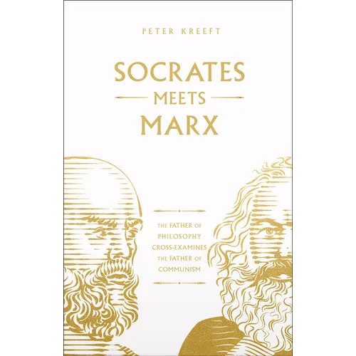 Socrates Meets Marx: The Father of Philosophy Cross-Examines the Father of Communism Volume 3