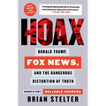 Hoax: Donald Trump, Fox News, and the Dangerous Distortion of Truth