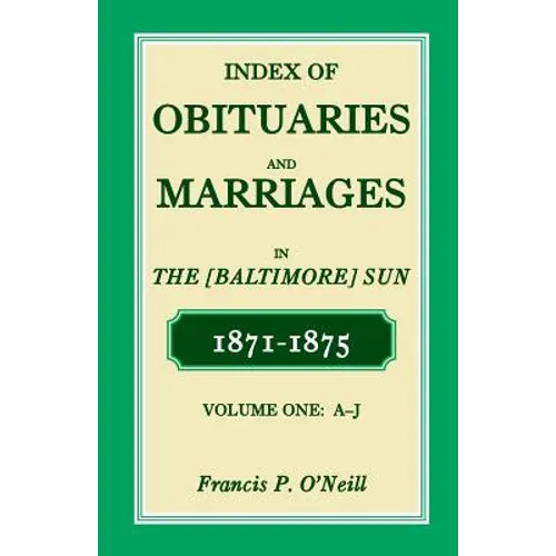 Index of Obituaries and Marriages of the (Baltimore) Sun, 1871-1875, A-J