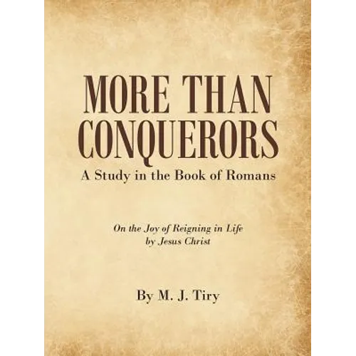 More Than Conquerors: A Study in the Book of Romans