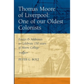 Thomas Moore of Liverpool: One of our Oldest Colonists. Essays & Addresses to Celebrate 150 years of Moore College