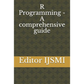 R Programming - A comprehensive guide