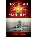 Tonkin Gulf and the Escalation of the Vietnam War,: Revised Edition