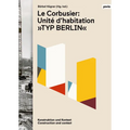 Le Corbusier: Unité d'Habitation, Typ Berlin: Construction and Context