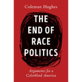The End of Race Politics: Arguments for a Colorblind America