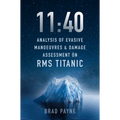 11:40: Analysis of Evasive Manoeuvres & Damage Assessment on RMS Titanic
