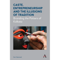 Caste, Entrepreneurship and the Illusions of Tradition: Branding the Potters of Kolkata