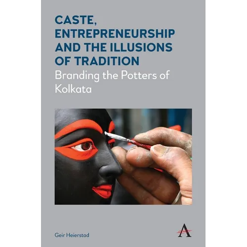 Caste, Entrepreneurship and the Illusions of Tradition: Branding the Potters of Kolkata