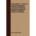Nitro-Explosives - A Practical Treatise Concerning the Properties, Manufacture, and Analysis of Nitrated Substances, Including the Fulminates, Smokele