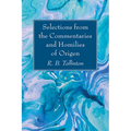 Selections from the Commentaries and Homilies of Origen