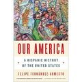 Our America: A Hispanic History of the United States