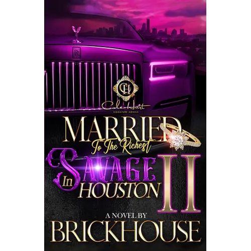 Married To The Richest Savage In Houston 2: An African American Romance: The Finale