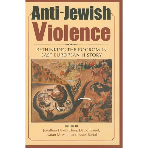 Anti-Jewish Violence: Rethinking the Pogrom in East European History