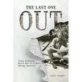The Last One Out: Yates McDaniel, World War II's Most Daring Reporter