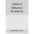 A selection of leading cases in the common law