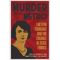 Murder in the Métro: Laetitia Toureaux and the Cagoule in 1930s France