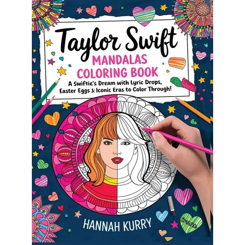 Taylor Swift Mandalas Coloring Book: A Swiftie's Dream with Lyric Drops, Easter Eggs & Iconic Eras to Color Through! - Gift Idea for Kids, Adults, wit