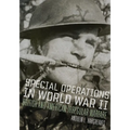 Special Operations in World War II: British and American Irregular Warfare Volume 39