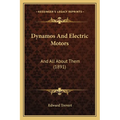 Dynamos And Electric Motors: And All About Them (1891)