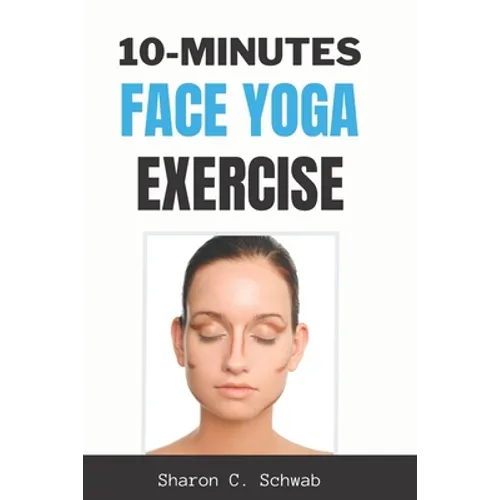 10 Minutes Face Yoga Exercise: Life-Changing facial Exercises for Younger, Smoother Skin