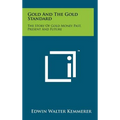 Gold and the Gold Standard: The Story of Gold Money Past, Present and Future