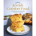 Modern Jewish Comfort Food: 100 Fresh Recipes for Classic Dishes from Kugel to Kreplach