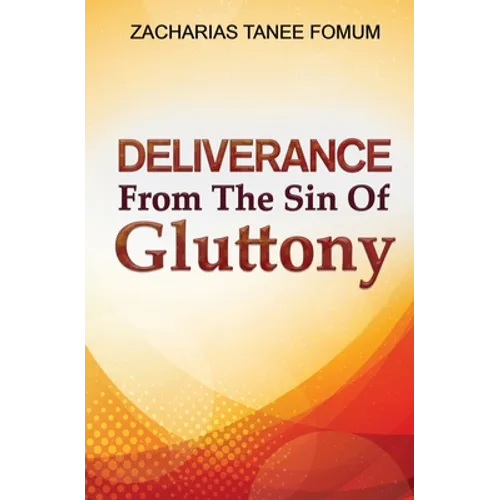 Deliverance From The Sin of Gluttony