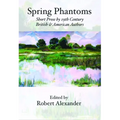 Spring Phantoms: Short Prose by 19th Century British & American Authors